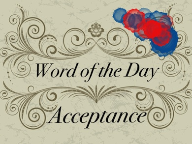 Acceptance- an integral part of my life!