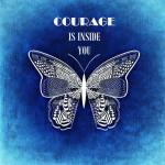 COURAGE INSIDE